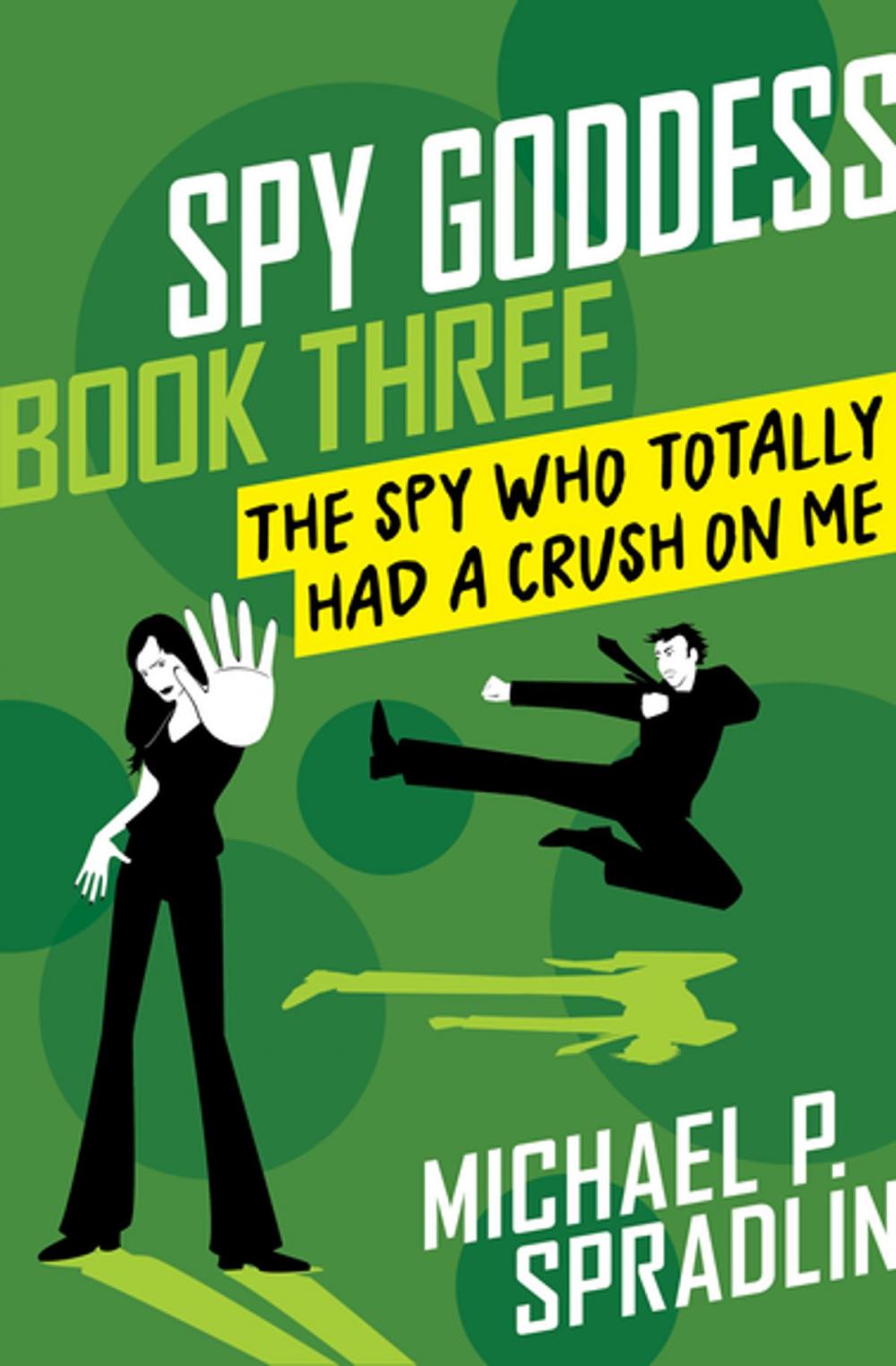 Big bigCover of The Spy Who Totally Had a Crush on Me