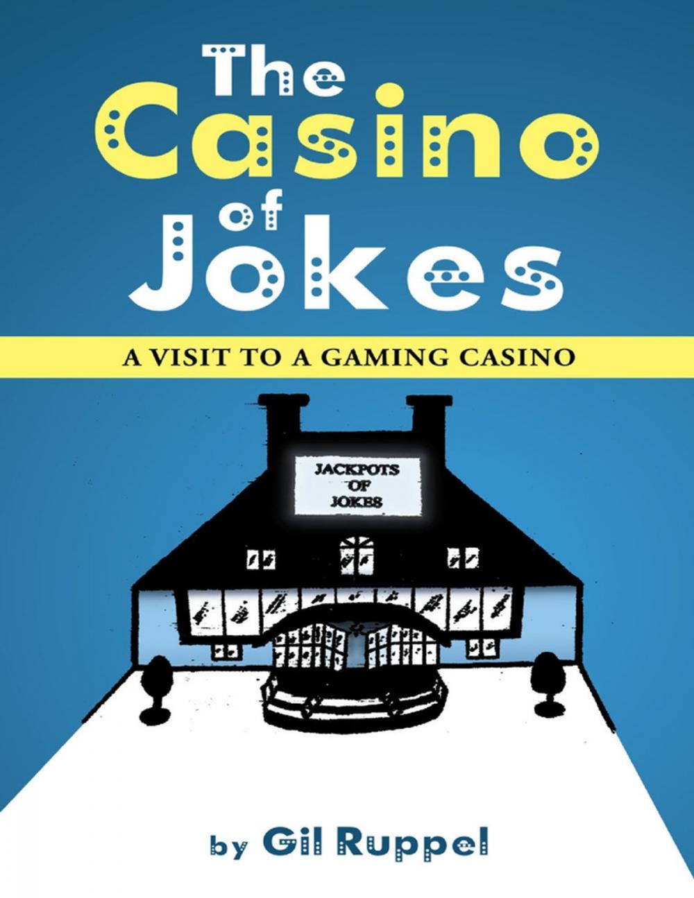 Big bigCover of The Casino of Jokes: A Visit to a Gaming Casino