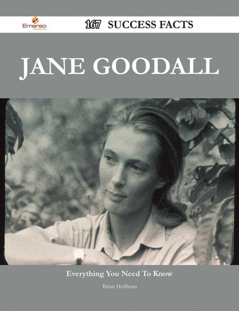 Big bigCover of Jane Goodall 167 Success Facts - Everything you need to know about Jane Goodall