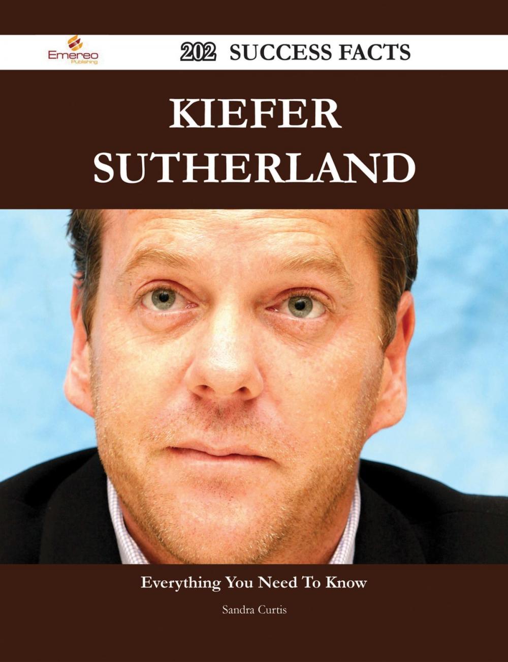 Big bigCover of Kiefer Sutherland 202 Success Facts - Everything you need to know about Kiefer Sutherland