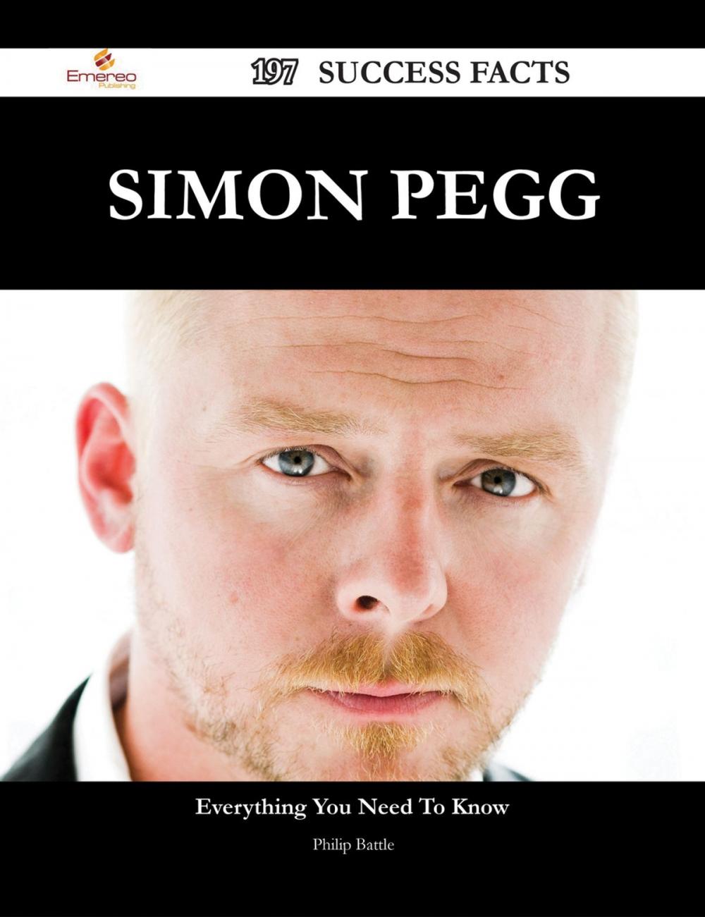 Big bigCover of Simon Pegg 197 Success Facts - Everything you need to know about Simon Pegg