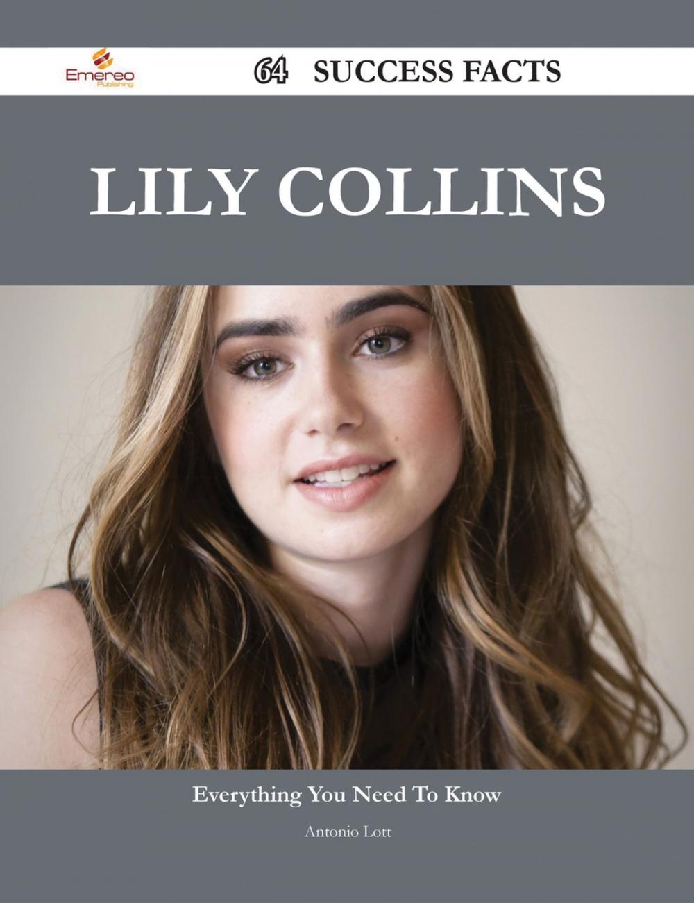 Big bigCover of Lily Collins 64 Success Facts - Everything you need to know about Lily Collins