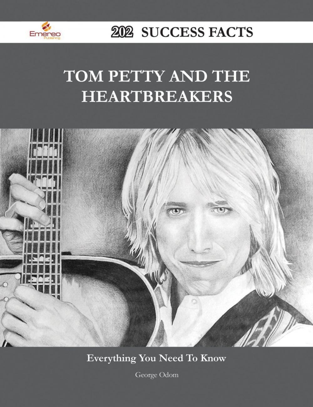 Big bigCover of Tom Petty and the Heartbreakers 202 Success Facts - Everything you need to know about Tom Petty and the Heartbreakers