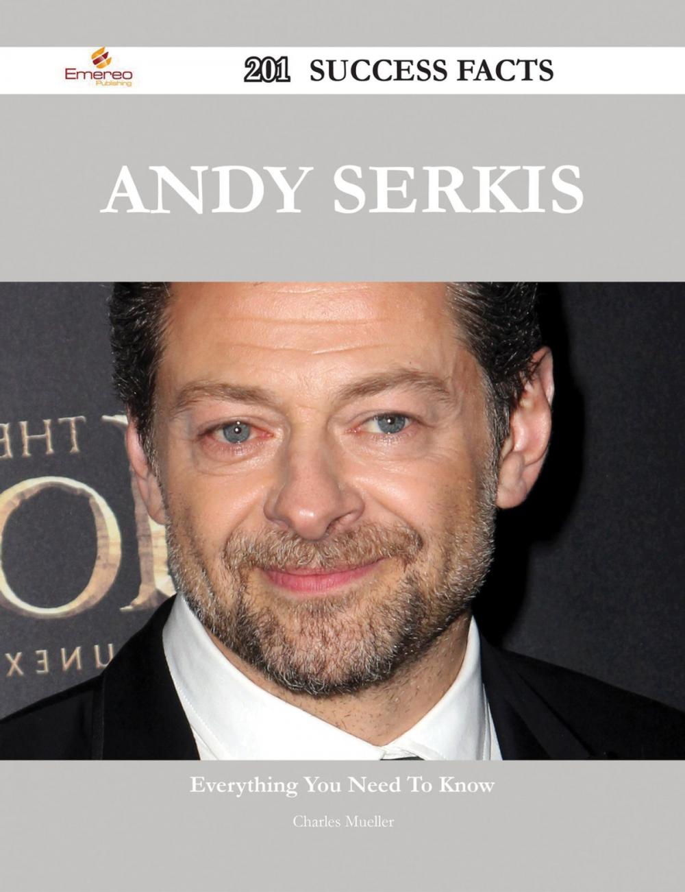 Big bigCover of Andy Serkis 201 Success Facts - Everything you need to know about Andy Serkis