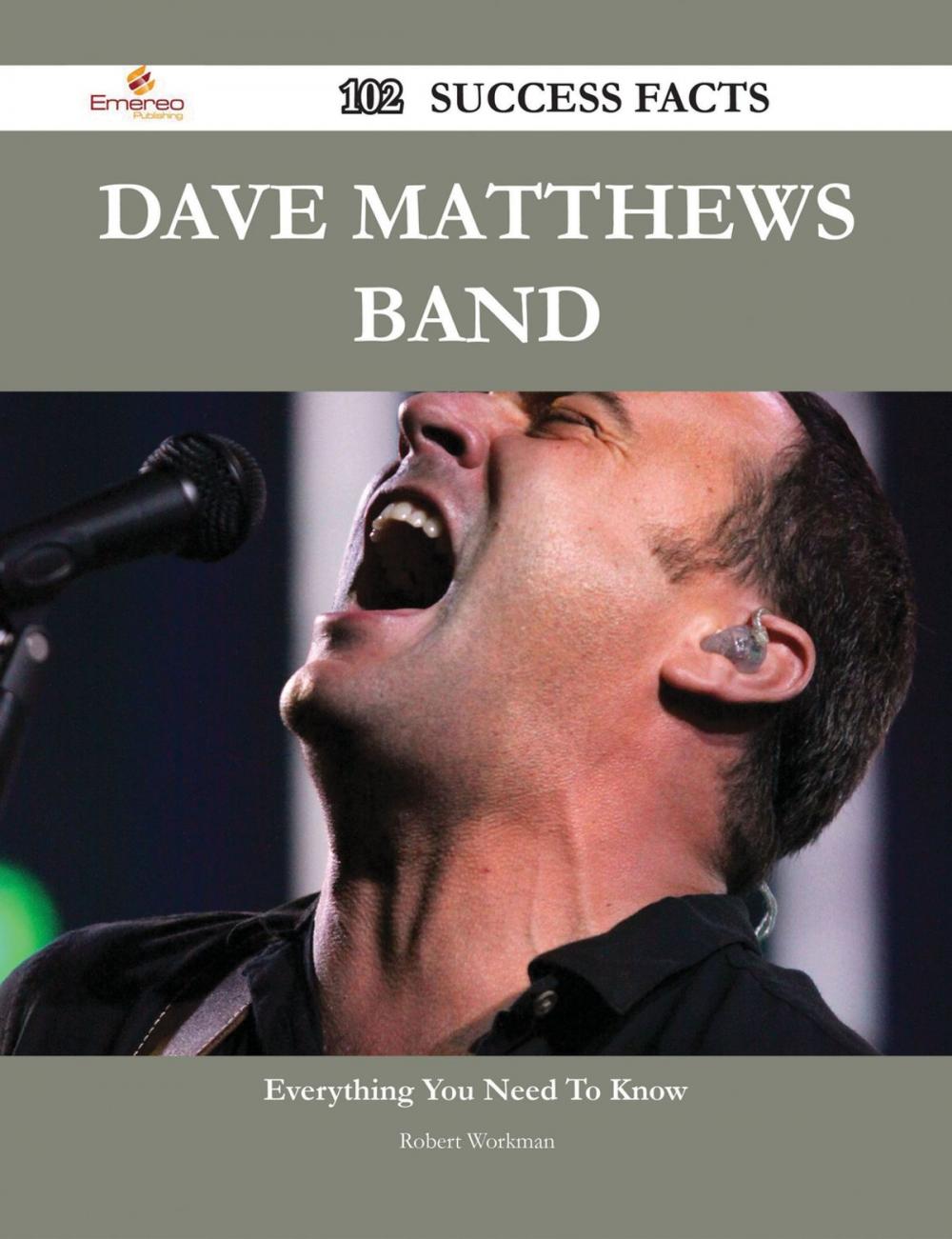 Big bigCover of Dave Matthews Band 102 Success Facts - Everything you need to know about Dave Matthews Band