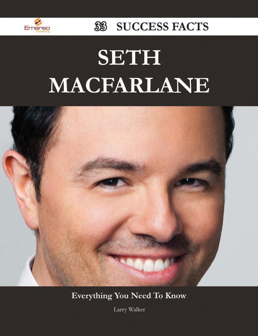 Big bigCover of Seth MacFarlane 33 Success Facts - Everything you need to know about Seth MacFarlane
