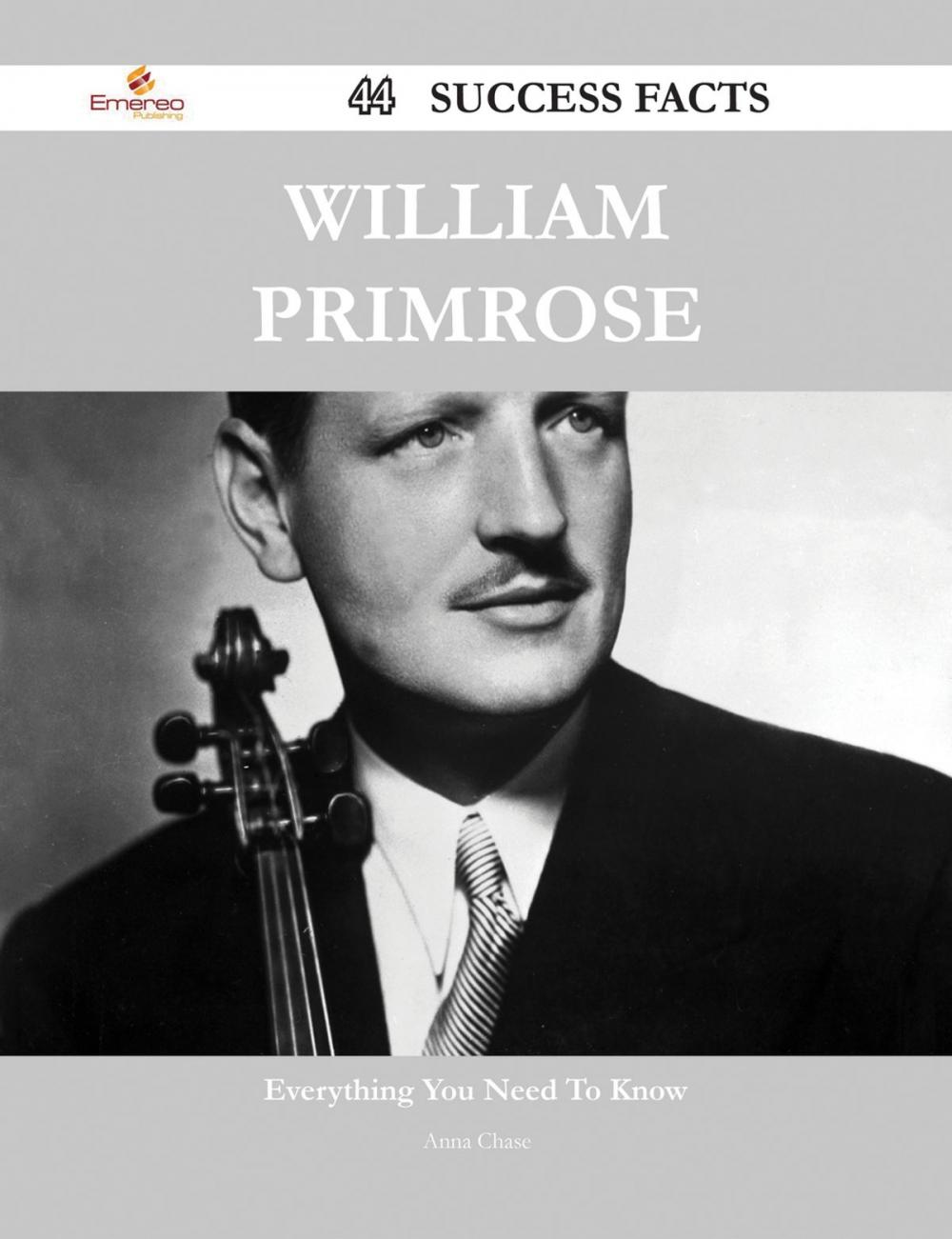 Big bigCover of William Primrose 44 Success Facts - Everything you need to know about William Primrose