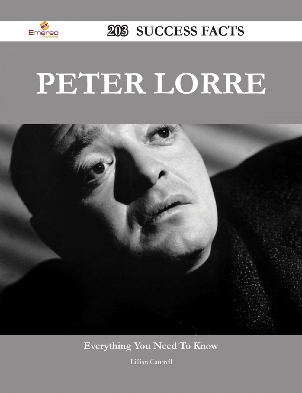Big bigCover of Peter Lorre 203 Success Facts - Everything you need to know about Peter Lorre