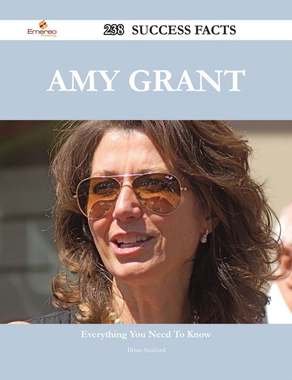 Big bigCover of Amy Grant 238 Success Facts - Everything you need to know about Amy Grant