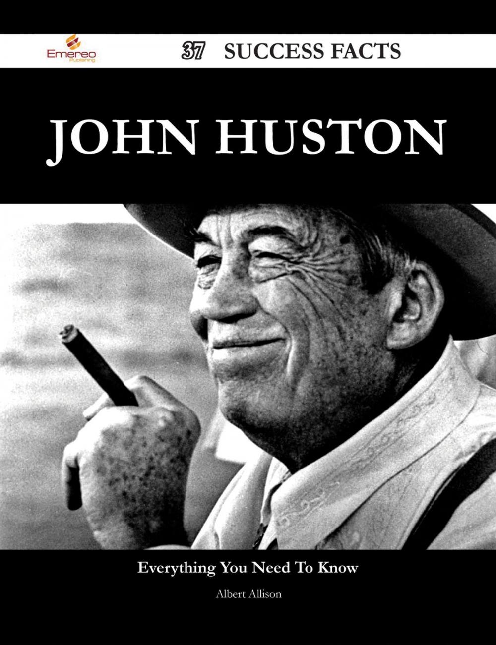 Big bigCover of John Huston 37 Success Facts - Everything you need to know about John Huston