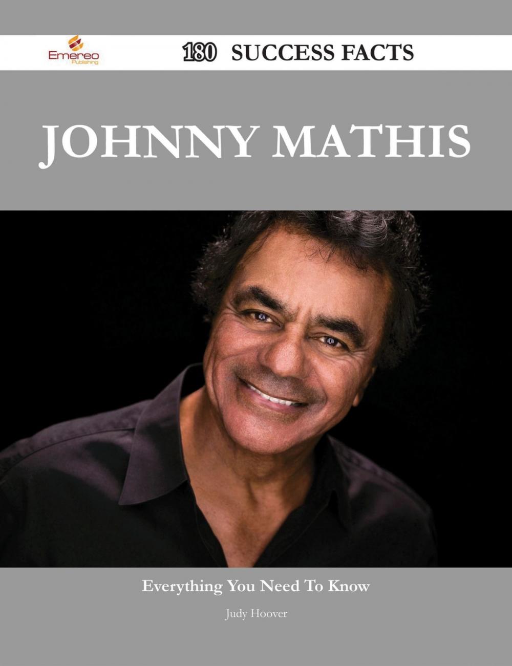 Big bigCover of Johnny Mathis 180 Success Facts - Everything you need to know about Johnny Mathis
