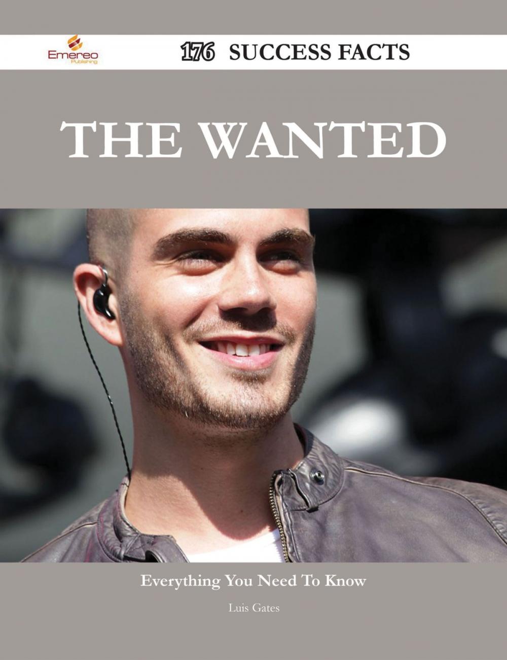Big bigCover of The Wanted 176 Success Facts - Everything you need to know about The Wanted