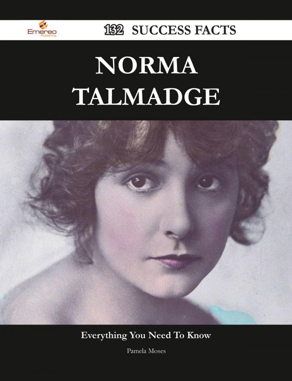 Big bigCover of Norma Talmadge 132 Success Facts - Everything you need to know about Norma Talmadge