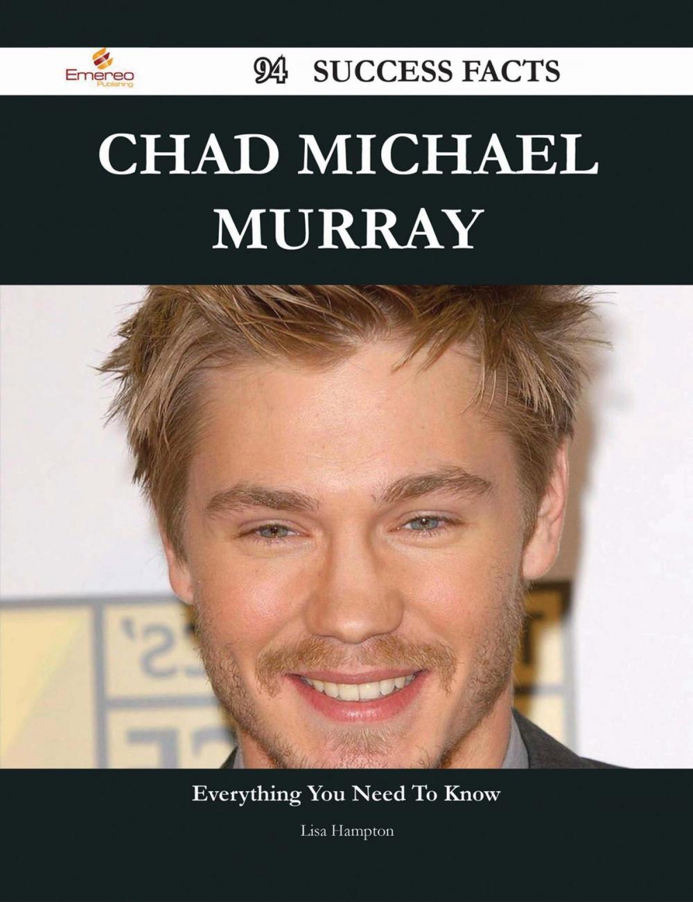 Big bigCover of Chad Michael Murray 94 Success Facts - Everything you need to know about Chad Michael Murray