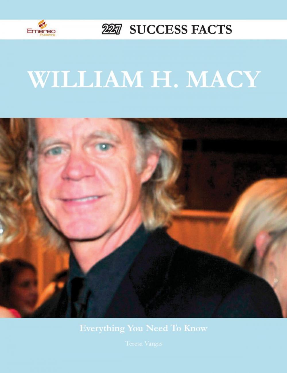 Big bigCover of William H. Macy 227 Success Facts - Everything you need to know about William H. Macy