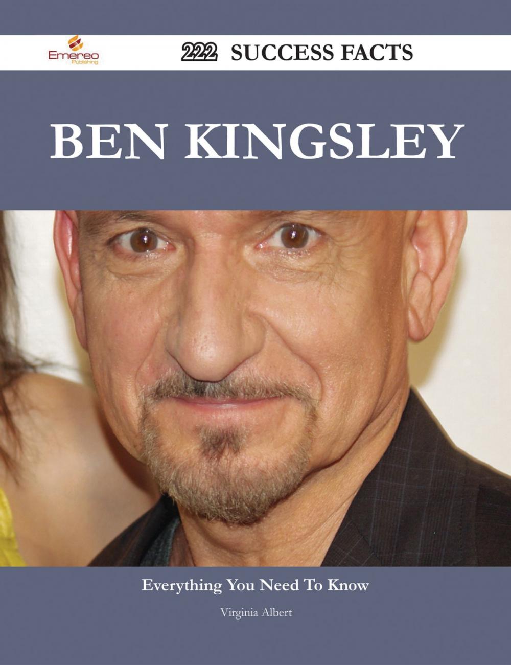 Big bigCover of Ben Kingsley 222 Success Facts - Everything you need to know about Ben Kingsley
