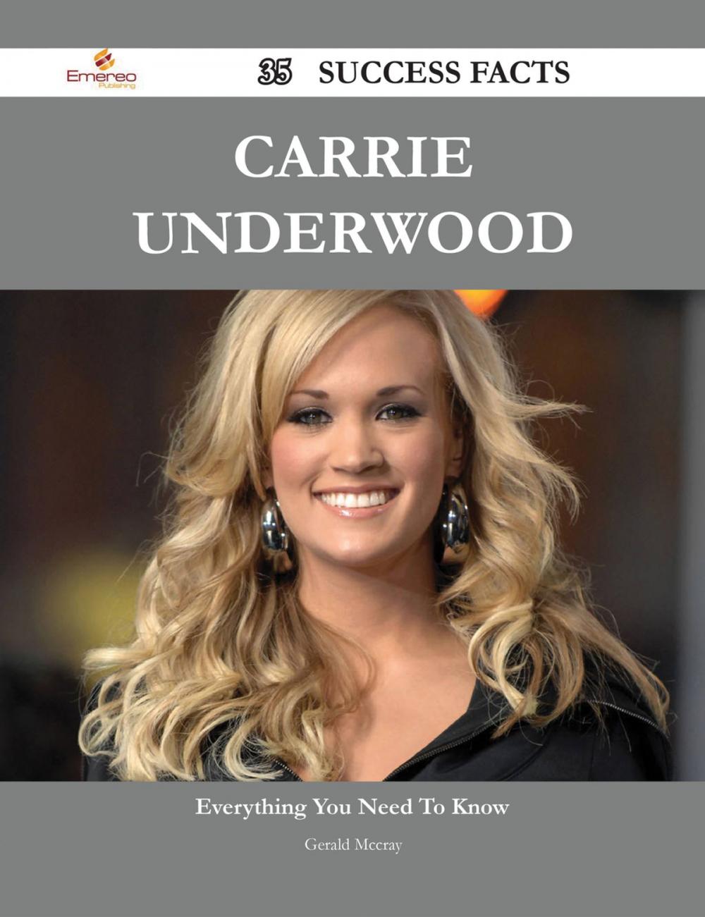 Big bigCover of Carrie Underwood 35 Success Facts - Everything you need to know about Carrie Underwood