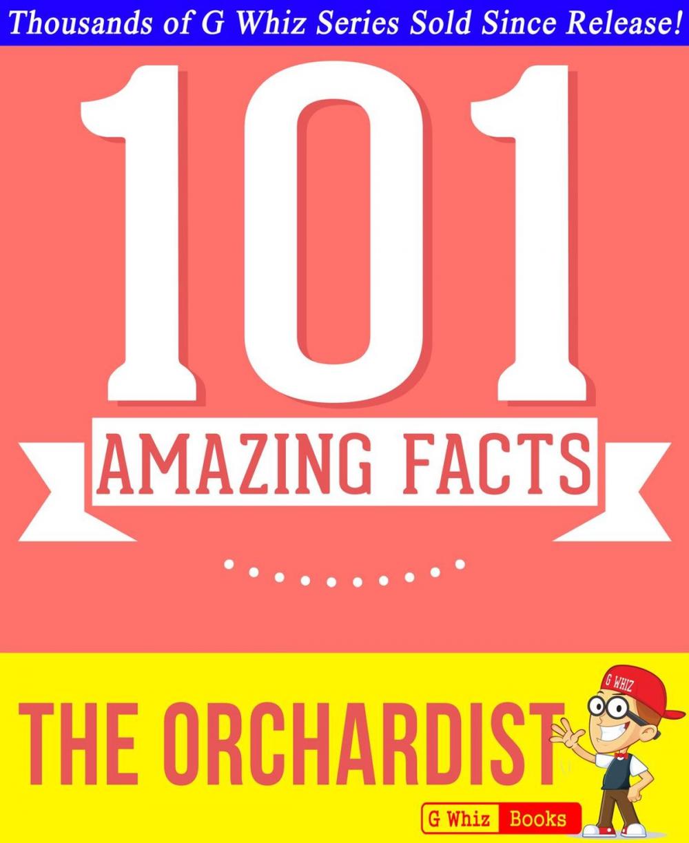 Big bigCover of The Orchardist - 101 Amazing Facts You Didn't Know