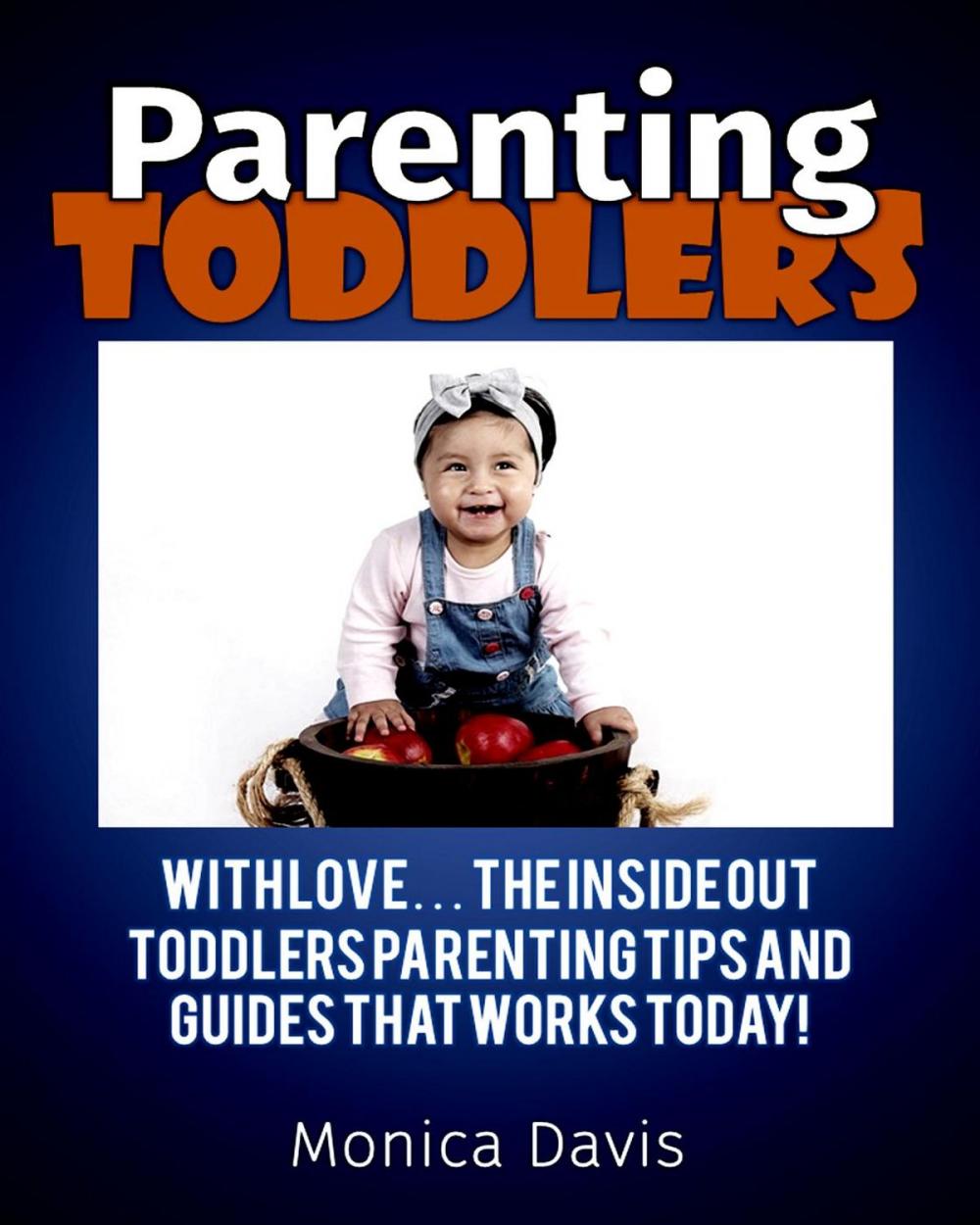 Big bigCover of Parenting Toddlers with Love:The Inside Out Toddlers Parenting Tips And Guides That works Today!