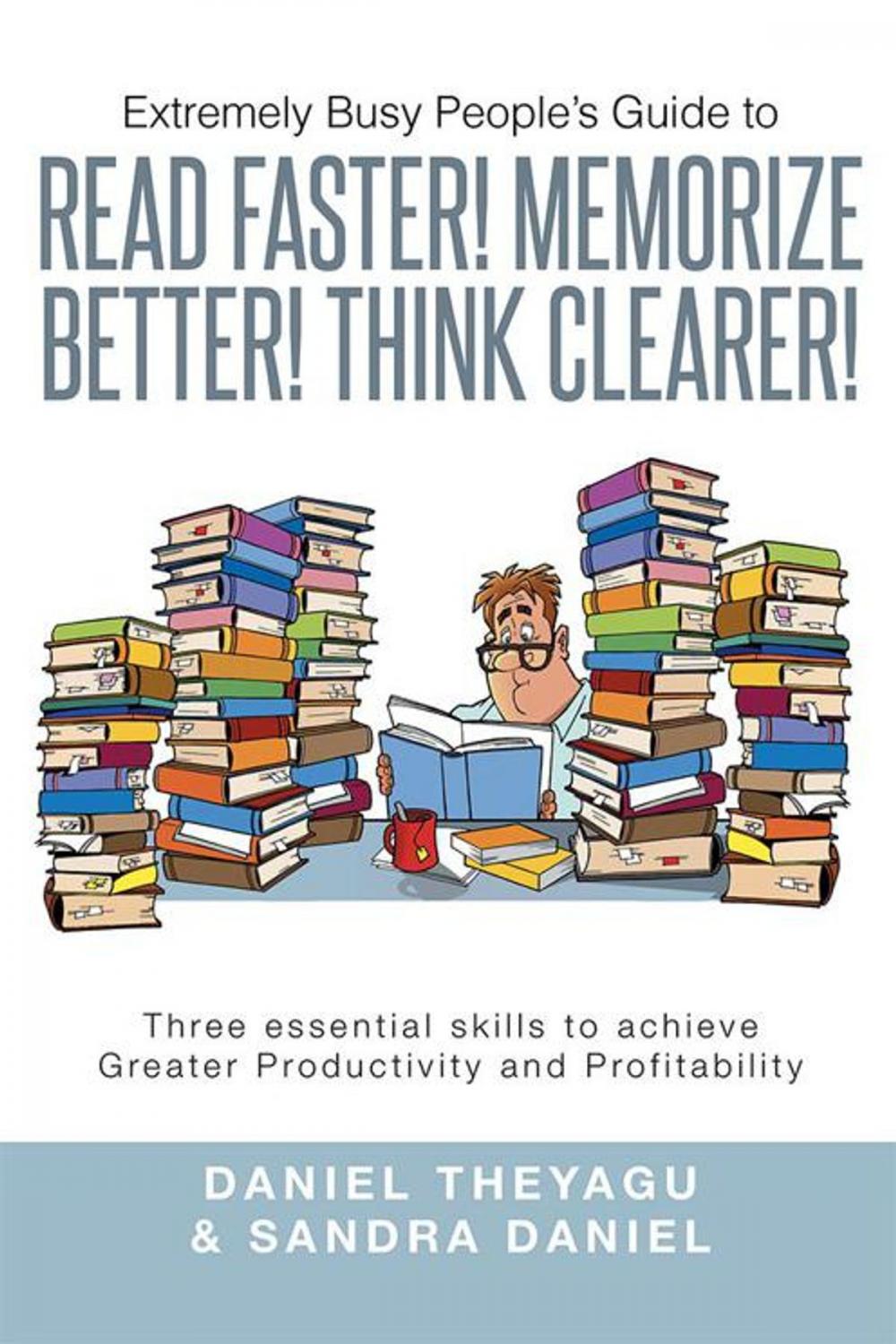 Big bigCover of Extremely Busy People’S Guide to Read Faster! Memorize Better! Think Clearer!