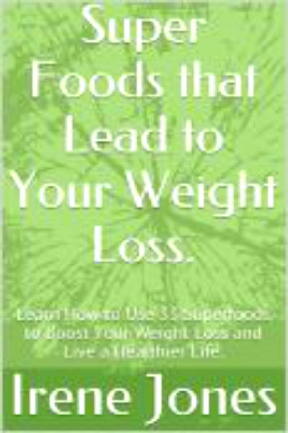 Big bigCover of Super Foods that Lead to Your Weight Loss.