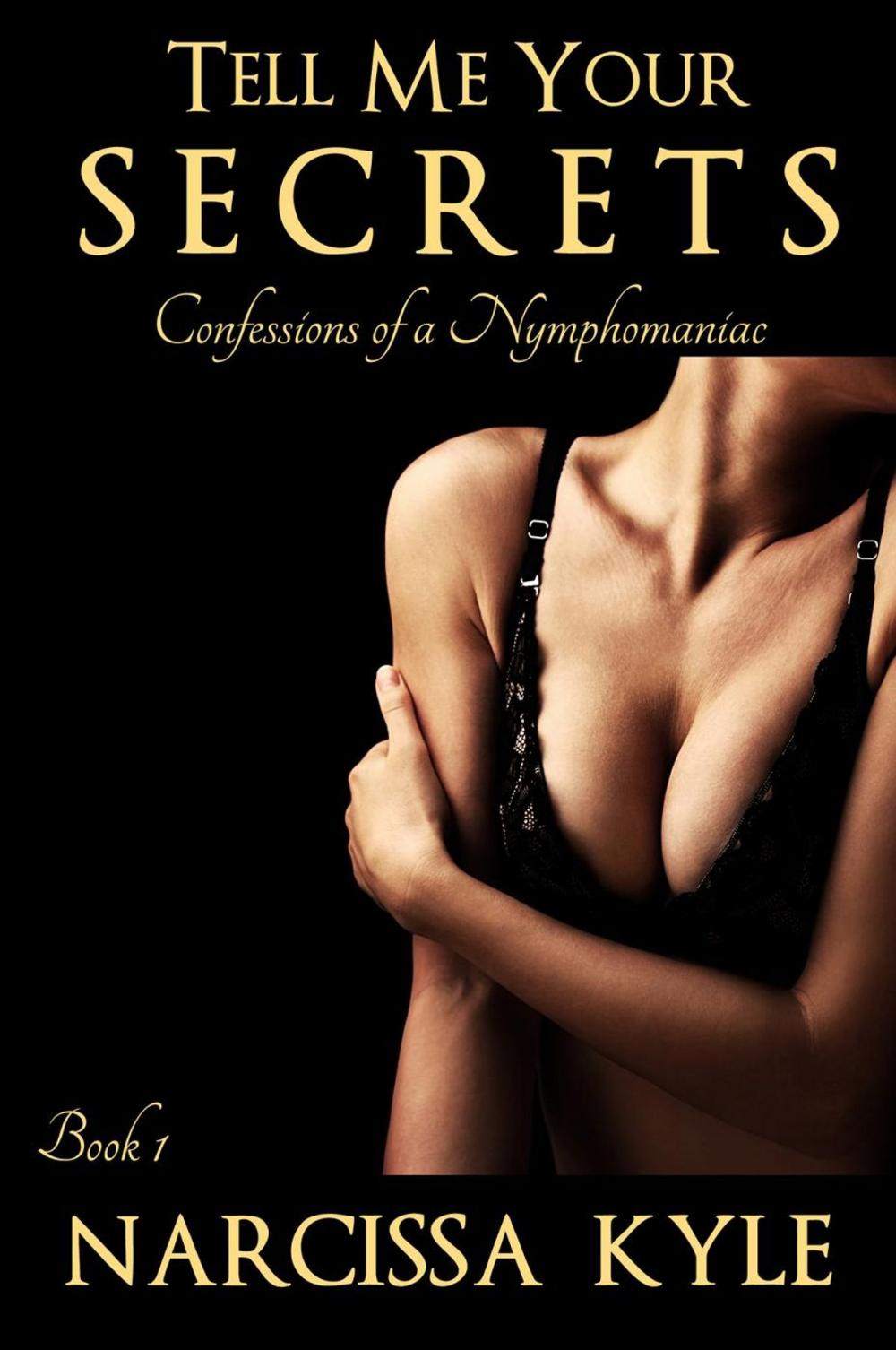 Big bigCover of Tell Me Your Secrets (Confessions of a Nymphomaniac Book 1)