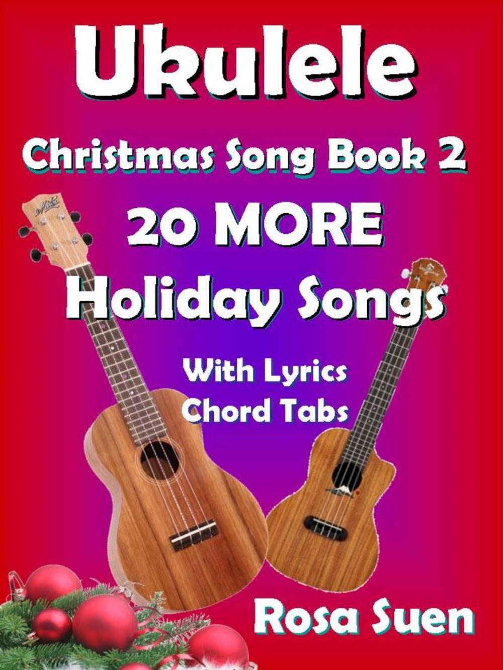 Big bigCover of Ukulele Christmas Song Book 2 - 20 MORE Holiday Songs with Lyrics and Chord Tabs for Christmas Singalongs
