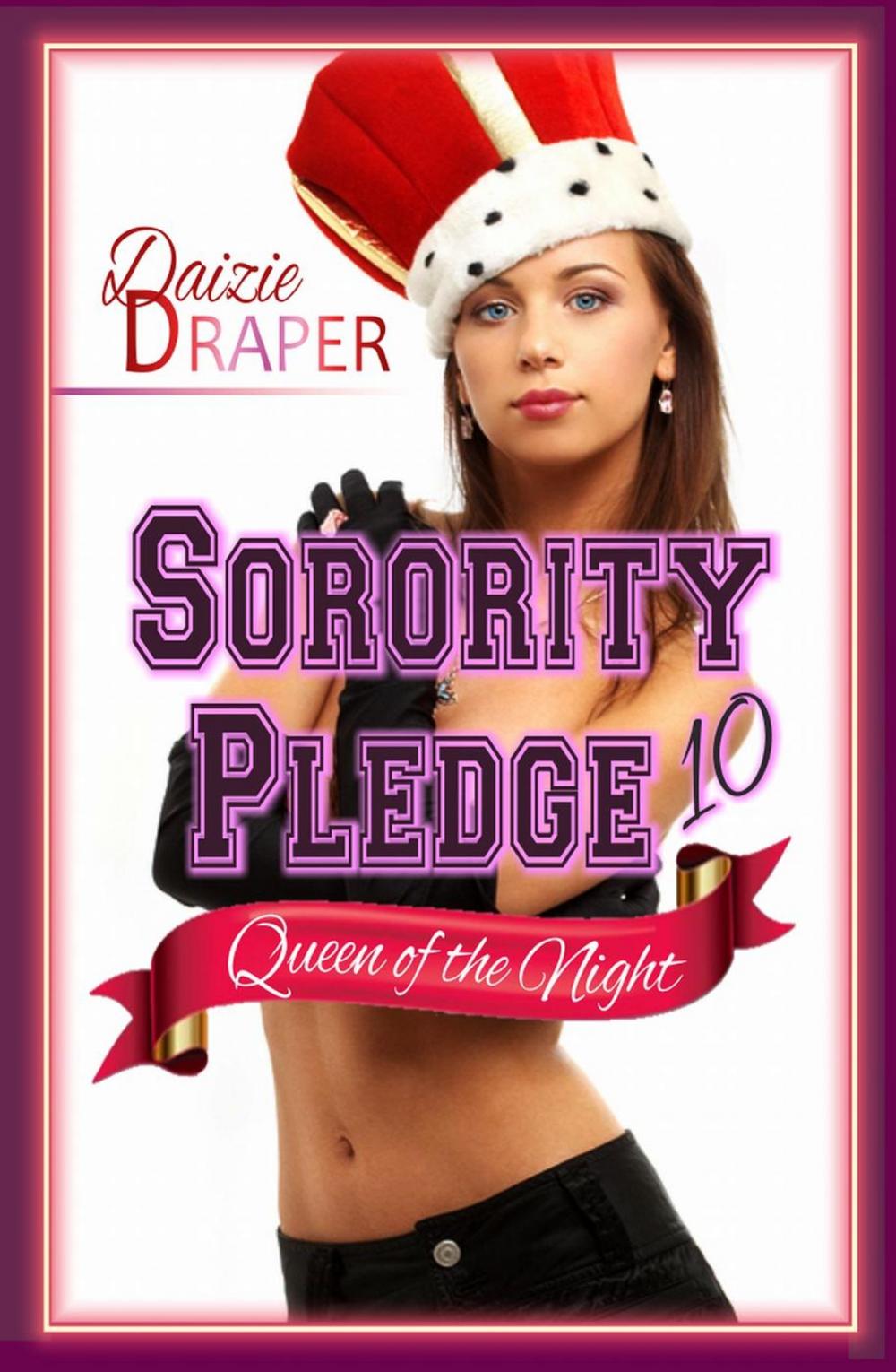 Big bigCover of Sorority Pledge 10: Queen of the Night (BDSM Erotic Romance)