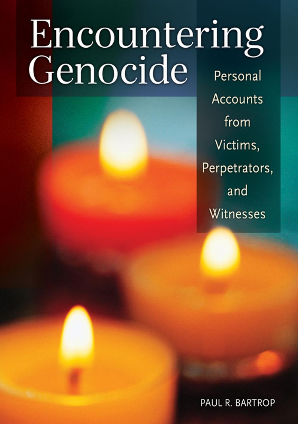 Big bigCover of Encountering Genocide: Personal Accounts from Victims, Perpetrators, and Witnesses