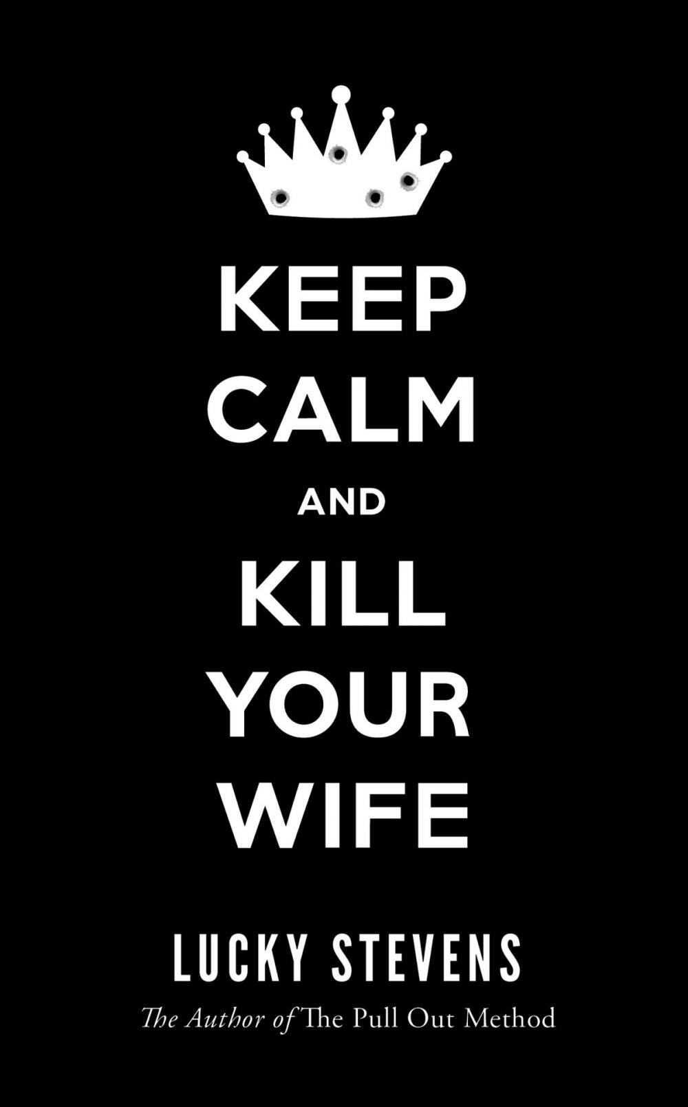 Big bigCover of KEEP CALM AND KILL YOUR WIFE