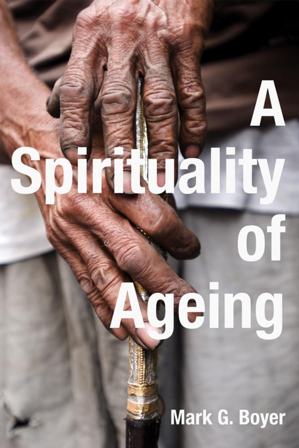 Big bigCover of A Spirituality of Ageing
