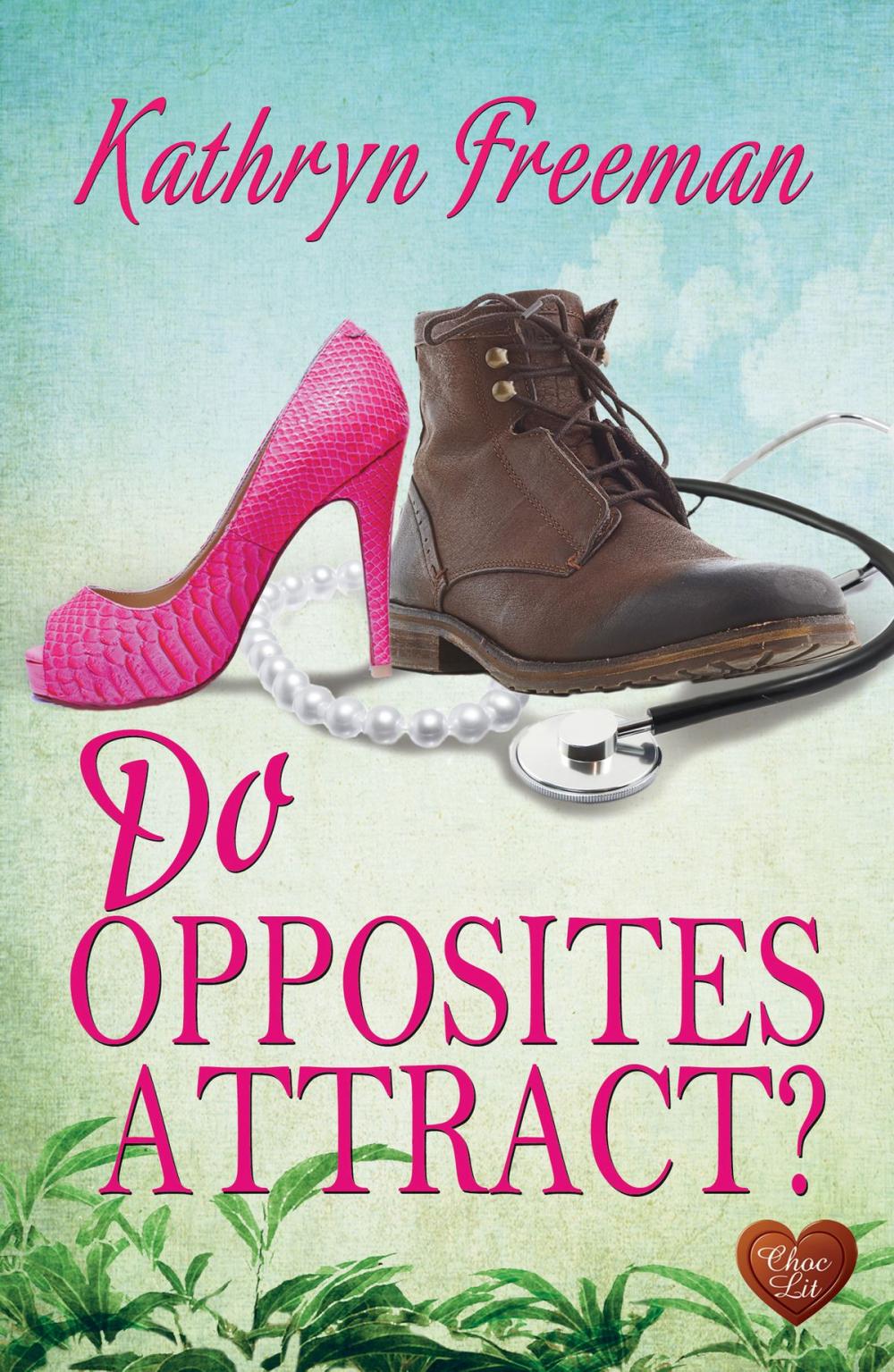 Big bigCover of Do Opposites Attract? (Choc Lit)