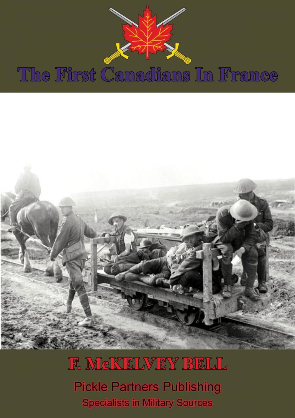 Big bigCover of The First Canadians In France, The Chronicle Of A Military Hospital In The War Zone