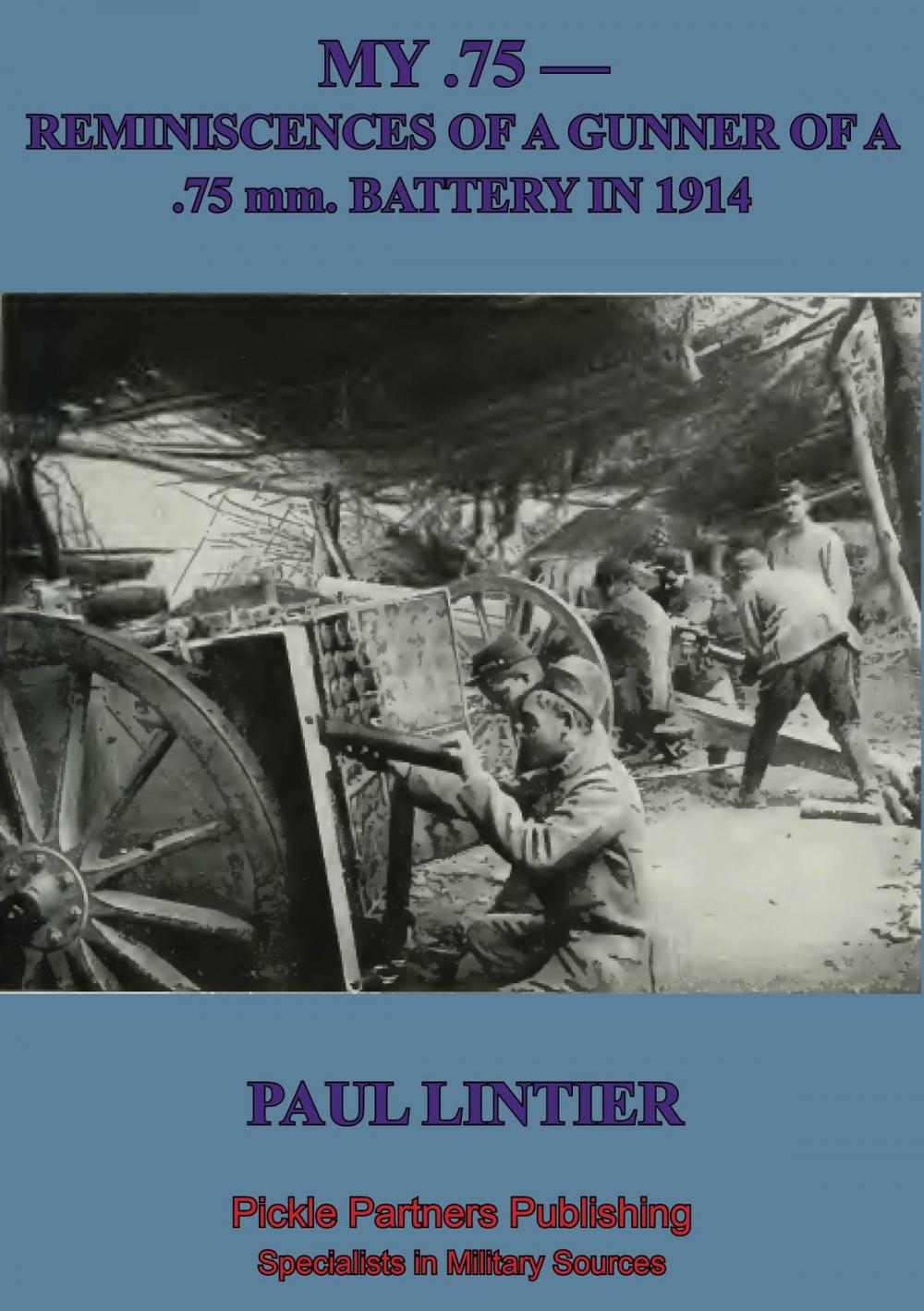 Big bigCover of MY .75 —Reminiscences Of A Gunner Of A .75 Mm. Battery In 1914