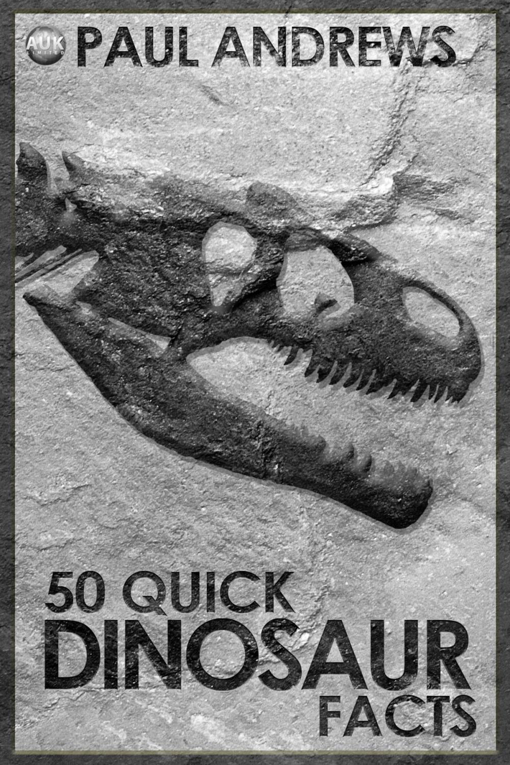 Big bigCover of 50 Quick Dinosaur Facts