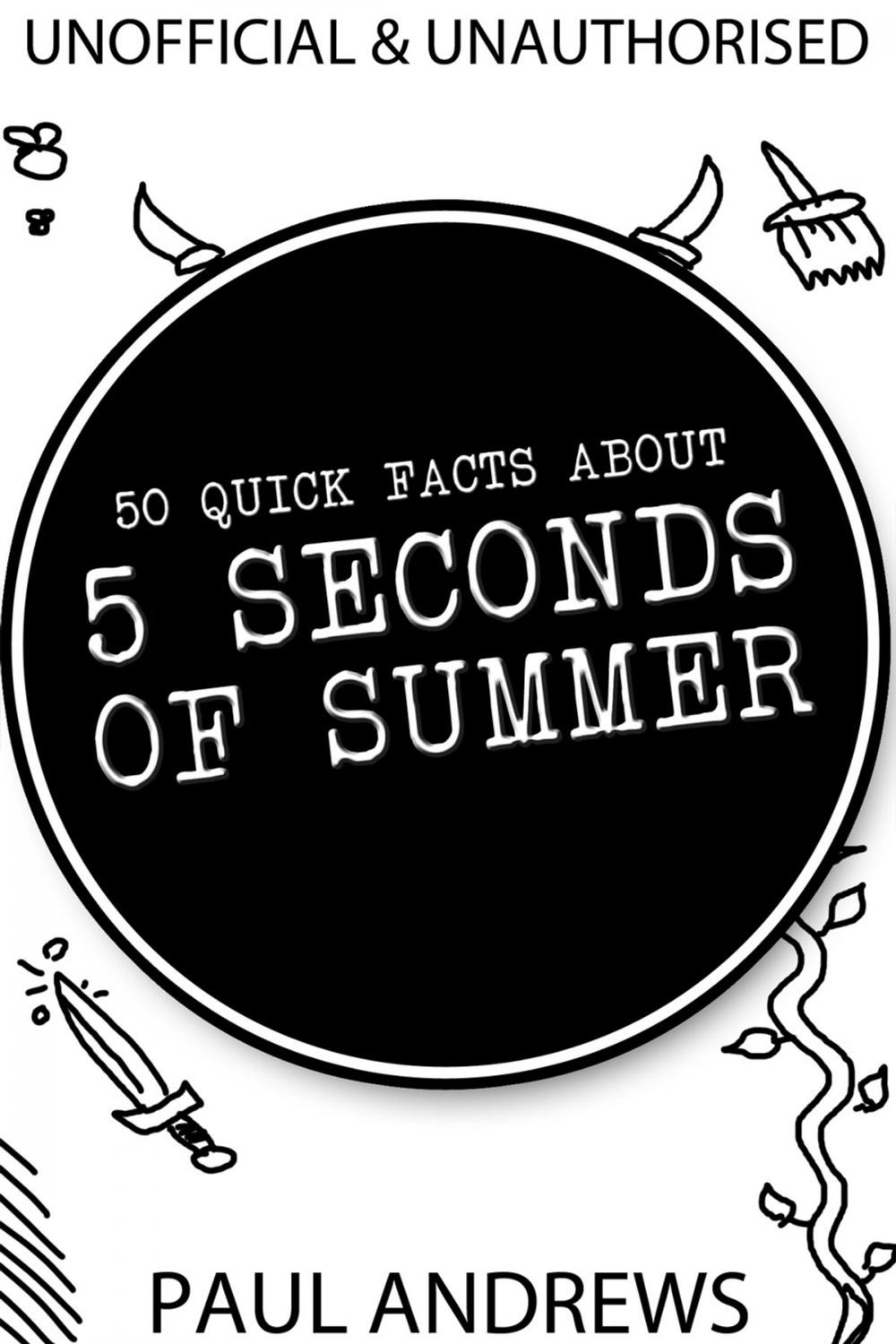 Big bigCover of 50 Quick Facts about 5 Seconds of Summer