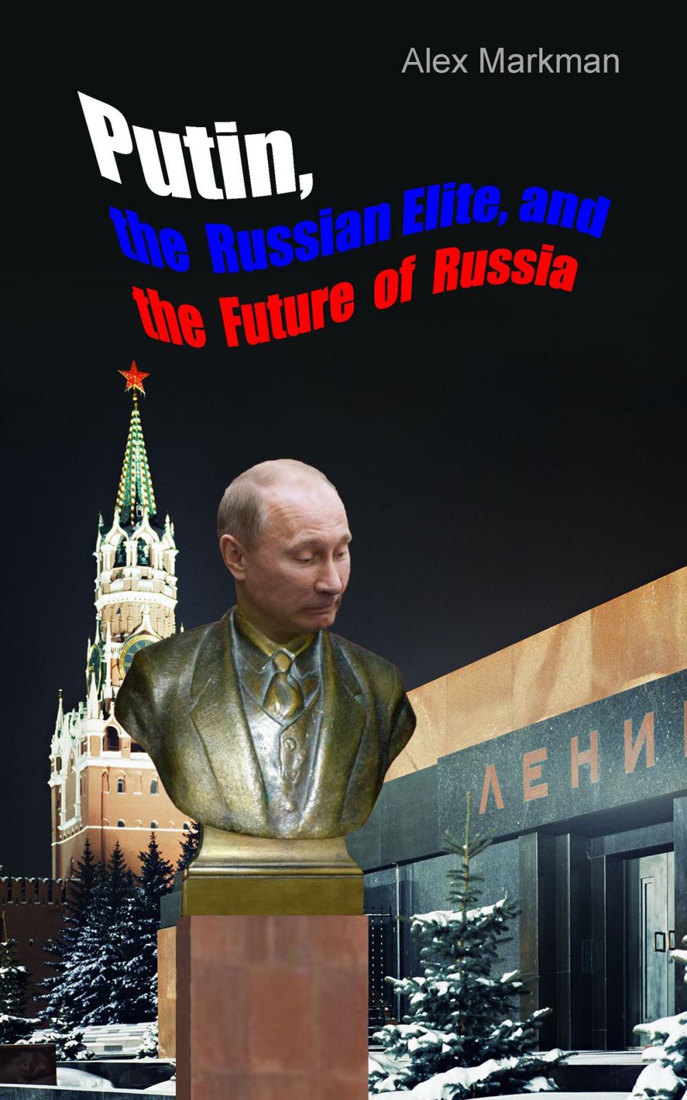 Big bigCover of Putin, the Russian Elite, and the Future of Russia
