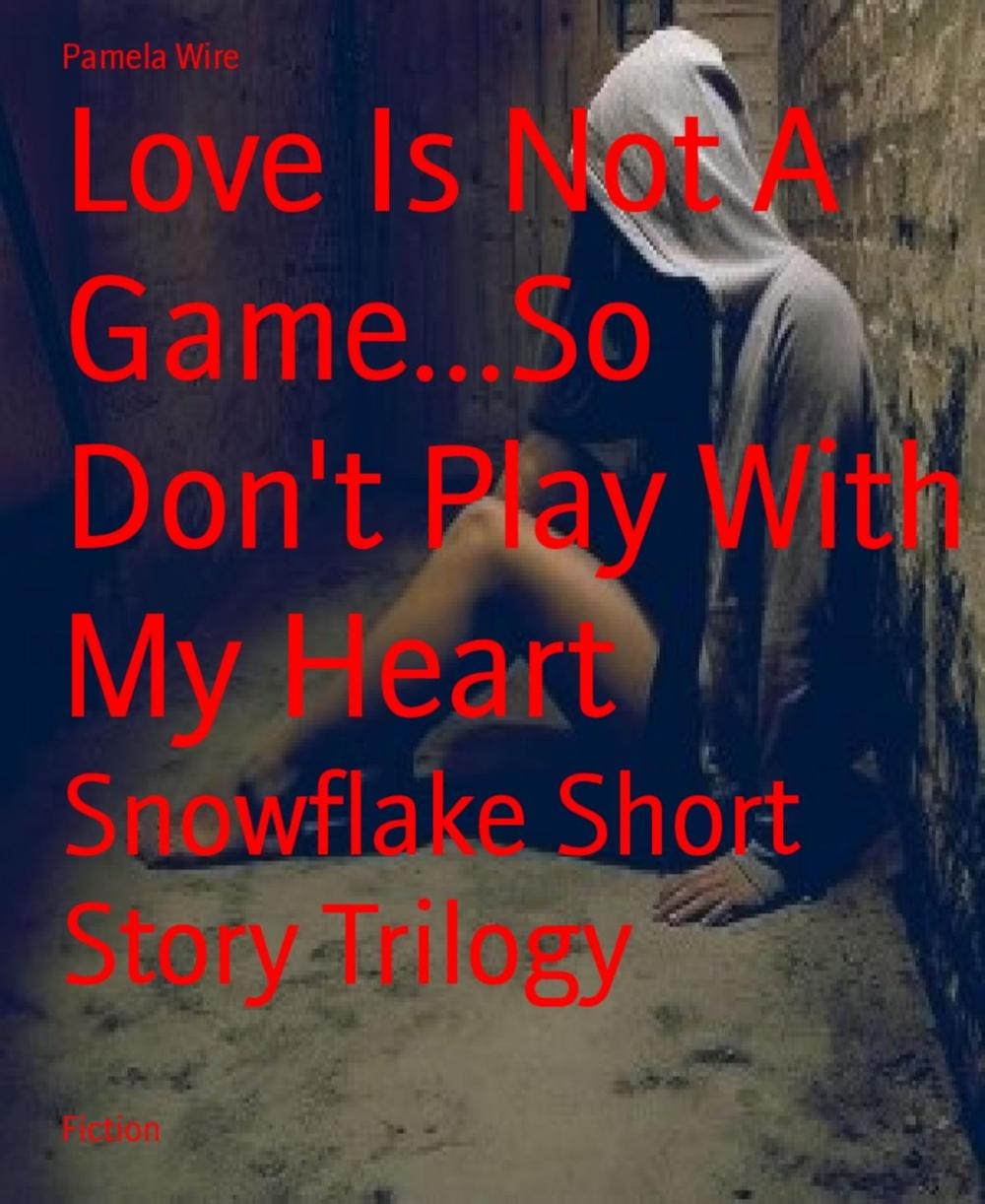 Big bigCover of Love Is Not A Game...So Don't Play With My Heart