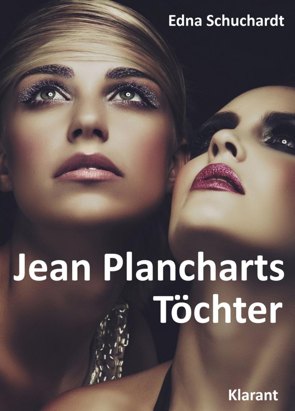Big bigCover of Jean Plancharts Töchter. Roman - Liebe, Lust und Leidenschaft...