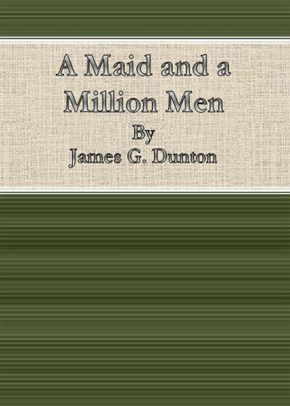 Big bigCover of A Maid and a Million Men By James G. Dunton