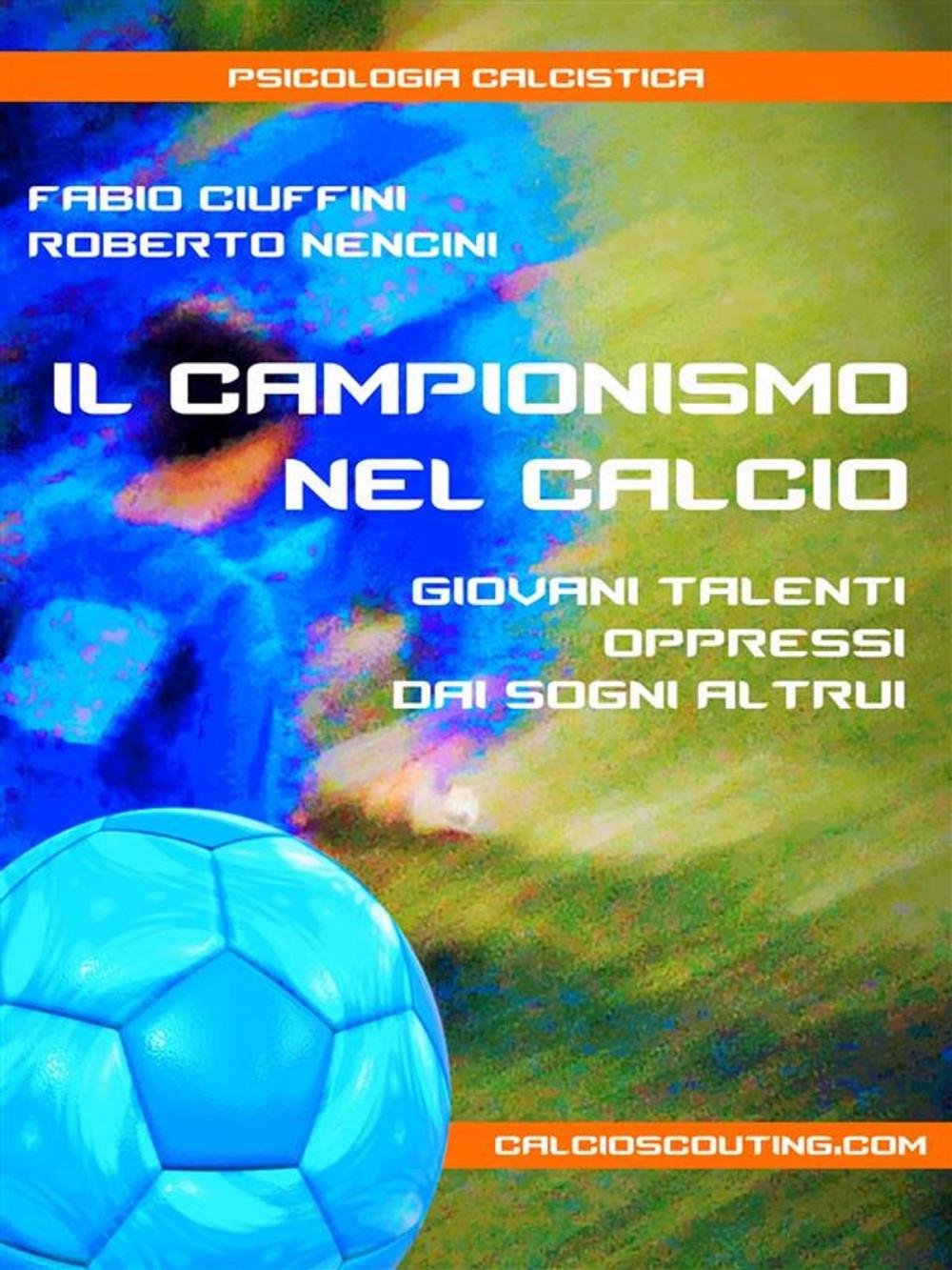 Big bigCover of Il Campionismo nel Calcio. Giovani talenti oppressi dai sogni altrui