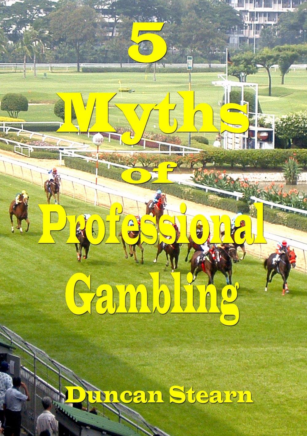 Big bigCover of Five Myths of Professional Gambling