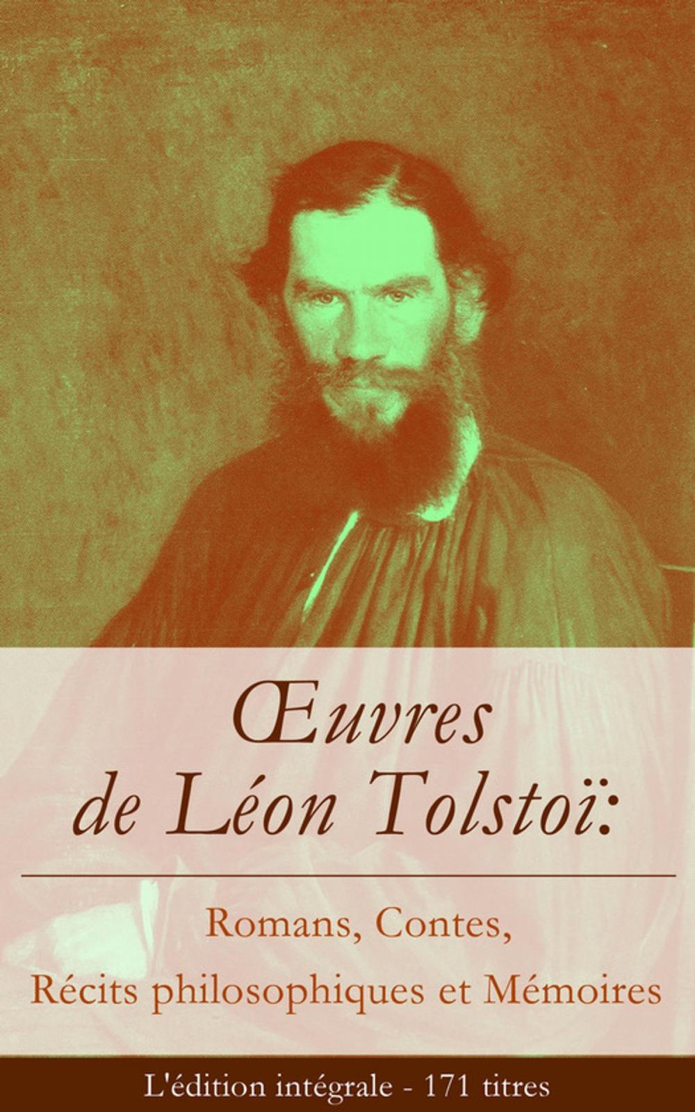 Big bigCover of OEuvres de Léon Tolstoï: Romans, Contes, Récits philosophiques et Mémoires (L'édition intégrale - 171 titres)