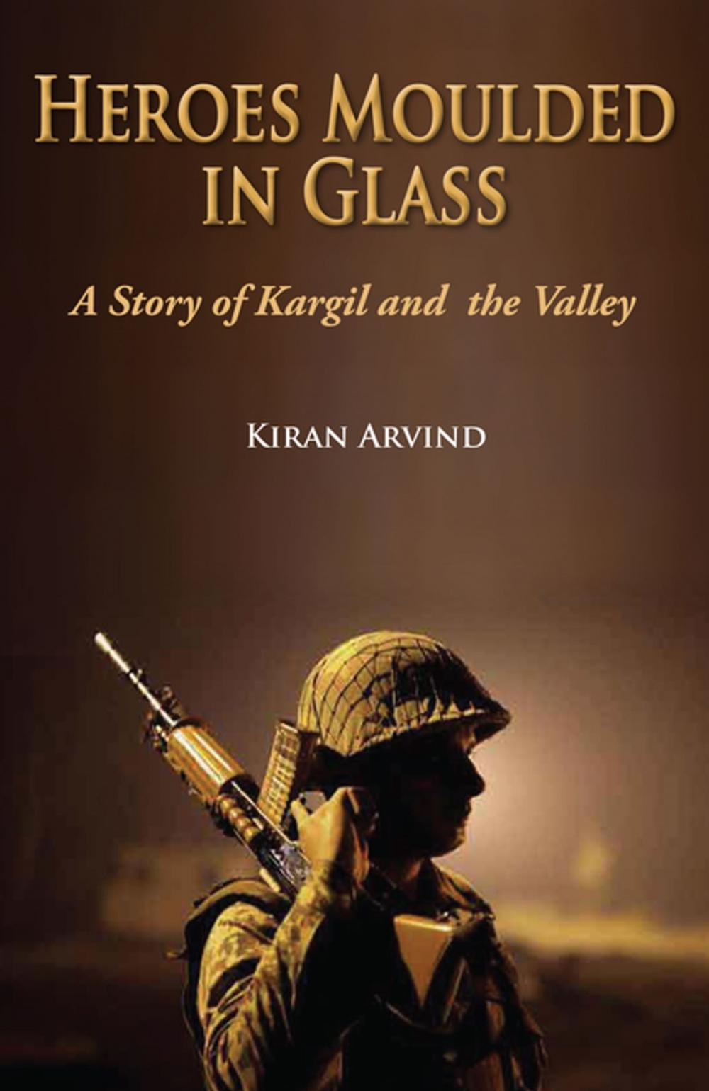 Big bigCover of Heroes Moulded in Glass A Story of Kargil and The Valley