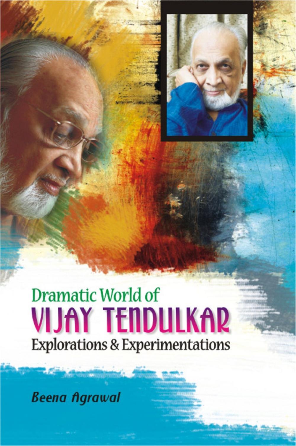 Big bigCover of Dramatic World of Vijay Tendulkar Explorations and Experimentations