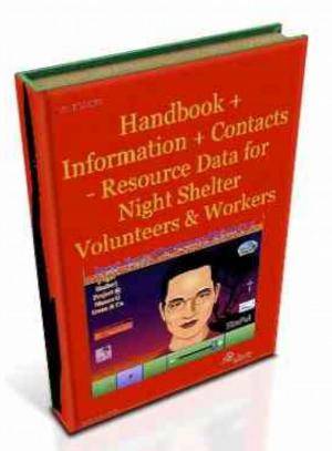 Cover of Handbook + Information + Contacts - Resource Data for Night Shelter Volunteers & Workers, including Policies and Procedures