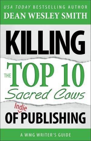 Book cover of Killing the Top Ten Sacred Cows of Indie Publishing