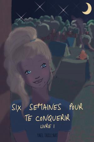 Cover of the book Six Semaines pour Te Conquérir by S. Williams