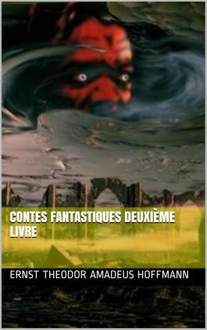 Cover of the book Contes fantastiques Deuxième livre by Kaye Wagner