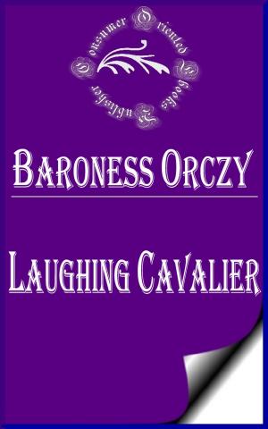 Book cover of Laughing Cavalier: The Story of the Ancestor of the Scarlet Pimpernel